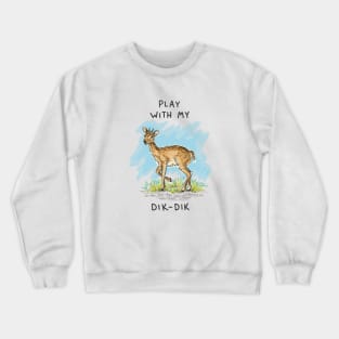 Dik Dik Crewneck Sweatshirt